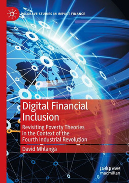 Digital Financial Inclusion: Revisiting Poverty Theories in the Context of the Fourth Industrial Revolution