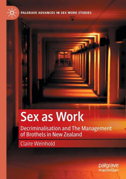 Sex as Work: Decriminalisation and the Management of Brothels in New Zealand