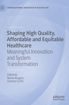 Shaping High Quality, Affordable and Equitable Healthcare: Meaningful Innovation and System Transformation