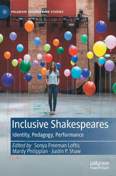Inclusive Shakespeares: Identity, Pedagogy, Performance