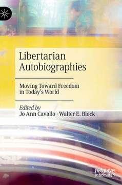 Libertarian Autobiographies: Moving Toward Freedom in Today's World