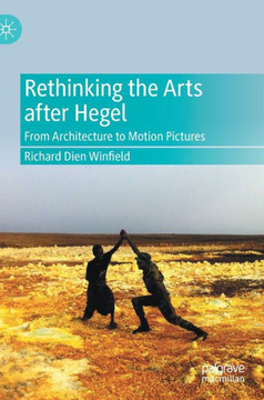 Rethinking the Arts After Hegel: From Architecture to Motion Pictures