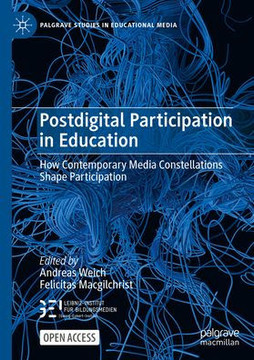 Postdigital Participation in Education: How Contemporary Media Constellations Shape Participation