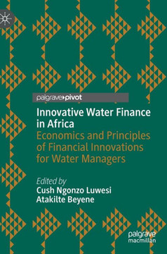 Innovative Water Finance in Africa: Economics and Principles of Financial Innovations for Water Managers