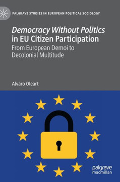 Democracy Without Politics in EU Citizen Participation: From European Demoi to Decolonial Multitude