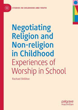 Negotiating Religion and Non-Religion in Childhood: Experiences of Worship in School