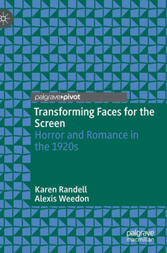 Transforming Faces for the Screen: Horror and Romance in the 1920s