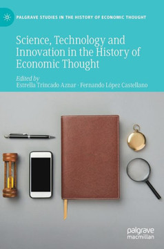 Science, Technology and Innovation in the History of Economic Thought