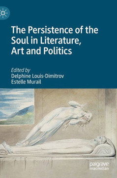 The Persistence of the Soul in Literature, Art and Politics