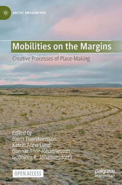 Mobilities on the Margins: Creative Processes of Place-Making