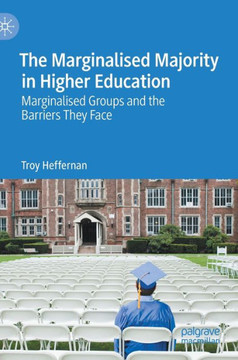 The Marginalised Majority in Higher Education: Marginalised Groups and the Barriers They Face The Marginalised Majority in Higher Education: Marginalised Groups and the Barriers They Face