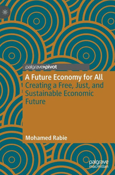 A Future Economy for All: Creating a Free, Just, and Sustainable Economic Future