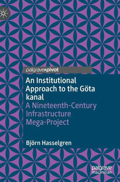 An Institutional Approach to the G?ta Kanal: A Nineteenth-Century Infrastructure Mega-Project