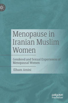 Menopause in Iranian Muslim Women: Gendered and Sexual Experiences of Menopausal Women