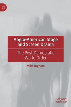 Anglo-American Stage and Screen Drama: The Post-Democratic World Order