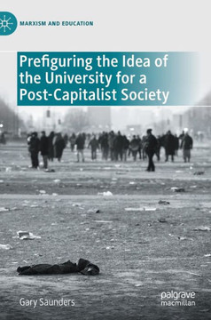 Prefiguring the Idea of the University for a Post-Capitalist Society