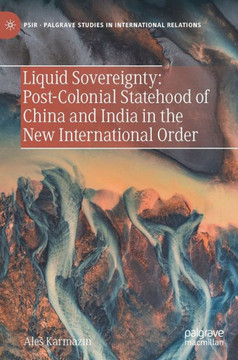 Liquid Sovereignty: Post-Colonial Statehood of China and India in the New International Order