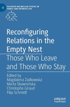 Reconfiguring Relations in the Empty Nest: Those Who Leave and Those Who Stay
