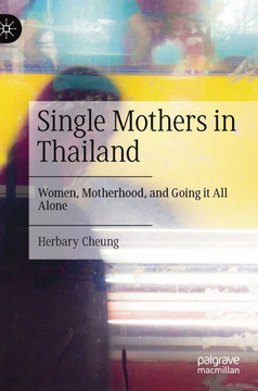 Single Mothers in Thailand: Women, Motherhood, and Going It All Alone