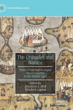 The Crusades and Nature: Natural and Supernatural Environments in the Middle Ages