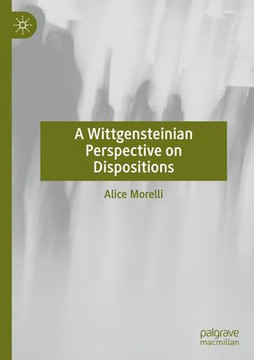 A Wittgensteinian Perspective on Dispositions A Wittgensteinian Perspective on Dispositions