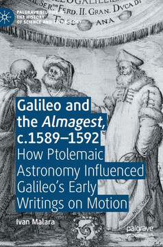 Galileo and the Almagest, C.1589-1592: How Ptolemaic Astronomy Influenced Galileo's Early Writings on Motion