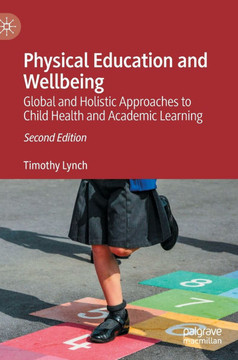 Physical Education and Wellbeing: Global and Holistic Approaches to Child Health and Academic Learning