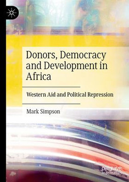 Donors, Democracy and Development in Africa: Western Aid and Political Repression Donors, Democracy and Development in Africa: Western Aid and Political Repression