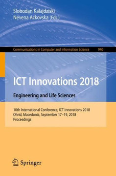 ICT Innovations 2018. Engineering and Life Sciences: 10th International Conference, ICT Innovations 2018, Ohrid, Macedonia, September 17-19, 2018, Pro