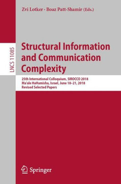 Structural Information and Communication Complexity: 25th International Colloquium, Sirocco 2018, Ma'ale Hahamisha, Israel, June 18-21, 2018, Revised