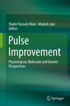 Pulse Improvement: Physiological, Molecular and Genetic Perspectives Pulse Improvement: Physiological, Molecular and Genetic Perspectives