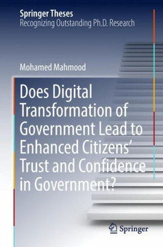 Does Digital Transformation of Government Lead to Enhanced Citizens' Trust and Confidence in Government?