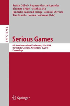 Serious Games: 4th Joint International Conference, Jcsg 2018, Darmstadt, Germany, November 7-8, 2018, Proceedings