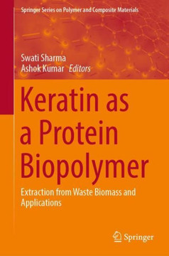 Keratin as a Protein Biopolymer: Extraction from Waste Biomass and Applications