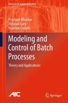 Modeling and Control of Batch Processes: Theory and Applications