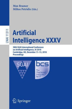Artificial Intelligence XXXV: 38th Sgai International Conference on Artificial Intelligence, AI 2018, Cambridge, Uk, December 11-13, 2018, Proceedin