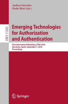 Emerging Technologies for Authorization and Authentication: First International Workshop, Etaa 2018, Barcelona, Spain, September 7, 2018, Proceedings
