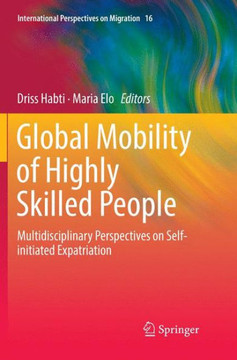 Global Mobility of Highly Skilled People: Multidisciplinary Perspectives on Self-Initiated Expatriation
