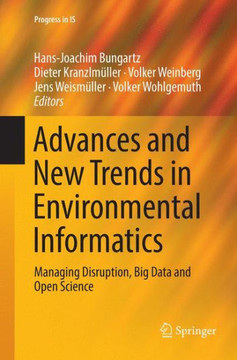 Advances and New Trends in Environmental Informatics: Managing Disruption, Big Data and Open Science