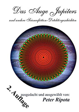 Das Auge Jupiters: ... Und Andere Sciencefiction-Rätsel & Detektivgeschichten (German Edition)