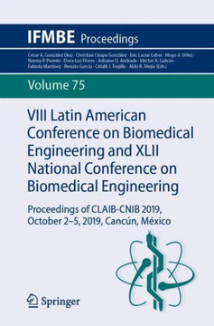 VIII Latin American Conference on Biomedical Engineering and XLII National Conference on Biomedical Engineering: Proceedings of Claib-Cnib 2019, Octob
