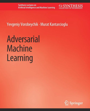 Adversarial Machine Learning Adversarial Machine Learning