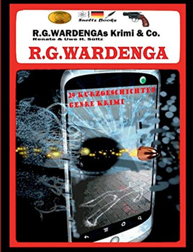 R.G.WARDENGAs Krimi & Co.: 29 Kurzgeschichten, u.a. was öffnet Joe Biden mit dem Schlüssel vom FBI? (German Edition)
