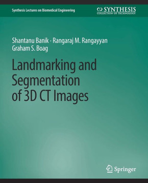 Landmarking and Segmentation of 3D CT Images Landmarking and Segmentation of 3D CT Images
