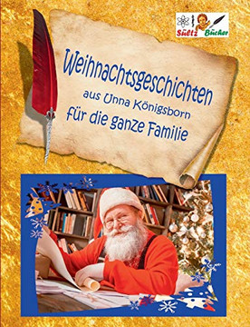 Weihnachtsgeschichten Aus Unna Königsborn Für Die Ganze Familie: Geschichten, Gedichte, Krippenbilder, Briefe, Inkl. Weihnachten In Bad Königsborn (German Edition) Weihnachtsgeschichten Aus Unna Königsborn Für Die Ganze Familie: Geschichten, Gedichte, Krippenbilder, Briefe, Inkl. Weihnachten In Bad Königsborn (German Edition)