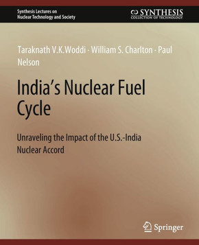 India's Nuclear Fuel Cycle: Unraveling the Impact of the U.S.-India Nuclear Accord