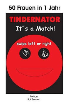 Tindernator: 50 Frauen in einem Jahr (German Edition)