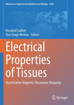 Electrical Properties of Tissues: Quantitative Magnetic Resonance Mapping Electrical Properties of Tissues: Quantitative Magnetic Resonance Mapping