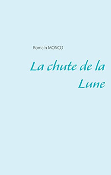 La chute de la Lune (French Edition)