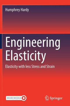 Engineering Elasticity: Elasticity with Less Stress and Strain